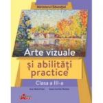 ARTE VIZUALE SI ABILITATI PRACTICE. MANUAL PENTRU CLASA A III-A