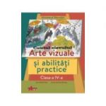 ARTE VIZUALE SI ABILITATI PRACTICE. CAIET CLASA A IV-A