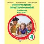 DESCOPERIM IMPREUNA LIMBA SI LITERATURA ROMANA! CAIET DE LUCRU. CLASA A IV-A
