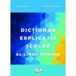 DICTIONAR EXPLICATIV SCOLAR AL LIMBII ROMANE