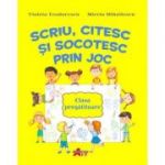 SCRIU, CITESC SI SOCOTESC PRIN JOC. CLASA PREGATITOARE