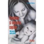 CRESTEREA SI EDUCAREA COPIILOR. GHID PRACTIC PENTRU PARINTI