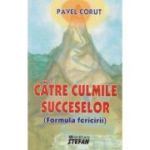 CATRE CULMILE SUCCESELOR. FORMULA FERICIRII
