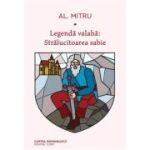LEGENDA VALAHA: STRALUCITOAREA SABIE