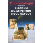 ONOMATOLOGIA. STIINTA DE A ALEGE UN NUME PENTRU NOUL NASCUT