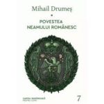 POVESTEA NEAMULUI ROMANESC. VOL. 7