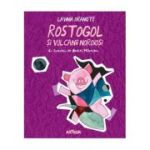 ROSTOGOL SI VULCANII NOROIOSI