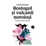 ROSTOGOL SI VULCANII NOROIOSII