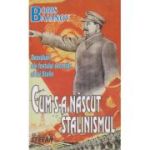 CUM S-A NASCUT STALINISMUL