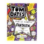 TOM GATES 5. PUR SI SIMPLU FANTASTIC (LA UNELE LUCRURI)