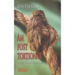 AM FOST TORTIONAR