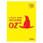 VRAJITORUL DIN OZ. CARTILE DE AUR ALE COPILARIEI