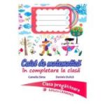 CAIET DE MATEMATICA IN COMPLETARE LA CLASA. CLASA PREGATITOARE