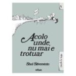 ACOLO UNDE NU MAI E TROTUAR / WHERE THE SIDEWALK ENDS