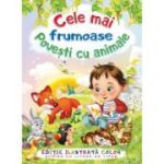 CELE MAI FRUMOASE POVESTI CU ANIMALE. EDITIE ILUSTRATA COLOR