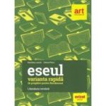 Eseul. Varianta rapidă de pregătire pentru Bacalaureat. Literatura română