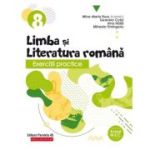 EXERCITII PRACTICE. LIMBA SI LITERATURA ROMANA. CLASA A VIII-A