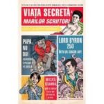 VIATA SECRETA A MARILOR SCRIITORI
