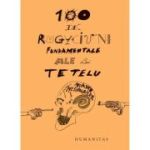 100 DE RUGACIUNI FUNDAMENTALE ALE LUI TETELU