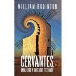CERVANTES, OMUL CARE A INVENTAT FICTIUNEA