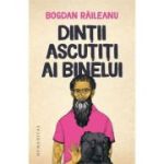 DINTII ASCUTITI AI BINELUI