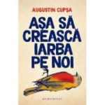 ASA SA CREASCA IARBA PE NOI