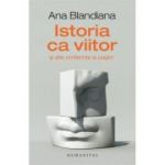 ISTORIA CA VIITOR