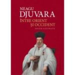 INTRE ORIENT SI OCCIDENT. EDITIE ILUSTRATA