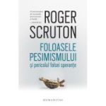FOLOASELE PESIMISMULUI si pericolul falsei sperante