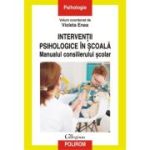 INTERVENTII PSIHOLOGICE IN SCOALA. Manualul consilierului scolar