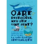 OARE PESTISORUL MEU STIE CINE SUNT?