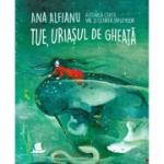 TUE, URIASUL DE GHEATA