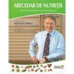 ABECEDAR DE NUTRITIE. Sa devenim proprii nostrii nutritionisti