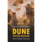 DUNE. CRUCIADA MASINILOR. seria TRILOGIA LEGENDELOR, cartea a II-a