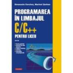 PROGRAMAREA IN LIMBAJUL C/C++ PENTRU LICEU. VOL. 3