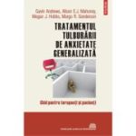 TRATAMENTUL TULBURARILOR DE ANXIETATE GENERALIZATA. Ghid pentru terapeuti si pacienti
