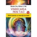 VINDECAREA PRIN TAO. Ghid ilustrat cu exercitii de baza