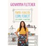 MAMA FERICITA, COPIL FERICIT. Să fii mamă e o aventură