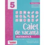 Matematică. Caiet de vacanță. Suport teoretic, exerciții și probleme aplicative. Clasa a V-a