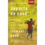 DEPARTE DE CASA. Memoriile unui copil-soldat