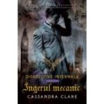 INGERUL MECANIC. seria DISPOZITIVE INFERNALE vol. 1
