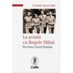 LA SCOALA CU REGELE MIHAI. Povestea Clasei Palatine