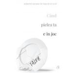 CÂND PIELEA TA E ÎN JOC