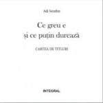 CE GREU E SI CE PUTIN DUREAZA