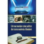 Cele mai murdare crime politice din istoria modernă a României