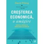 CREȘTEREA ECONOMICĂ, O AMĂGIRE. Bogăția, sărăcia și bunăstarea națiunilor