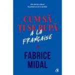 CUM SĂ ȚI SE RUPĂ A LA FRANCAISE