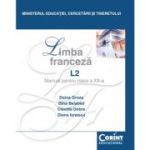 LIMBA FRANCEZĂ L2. Manual pentru clasa a XII-a