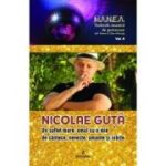 NICOLAE GUȚĂ. Un suflet mare: omul cu o mie de cantece, neveste, amante si iubite