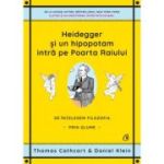 HEIDEGGER ȘI UN HIPOPOTAM INTRĂ PE POARTA RAIULUI